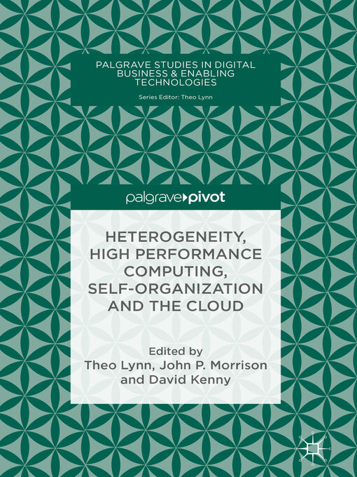 Title details for Heterogeneity, High Performance Computing, Self-Organization and the Cloud by Theo Lynn - Wait list